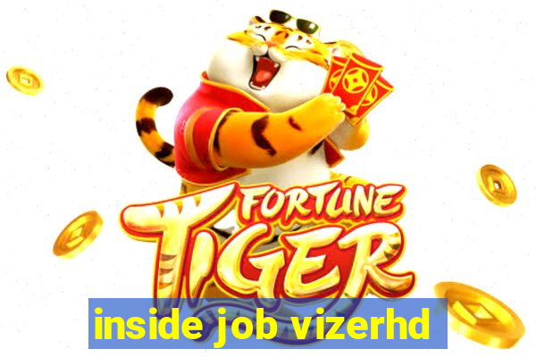 inside job vizerhd